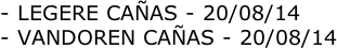 - LEGERE CAÑAS - 20/08/14 - VANDOREN CAÑAS - 20/08/14
